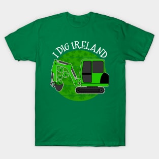 St Patrick's Day Digger I Dig Ireland T-Shirt